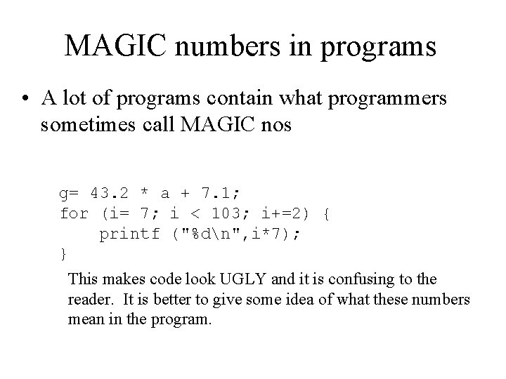 MAGIC numbers in programs • A lot of programs contain what programmers sometimes call