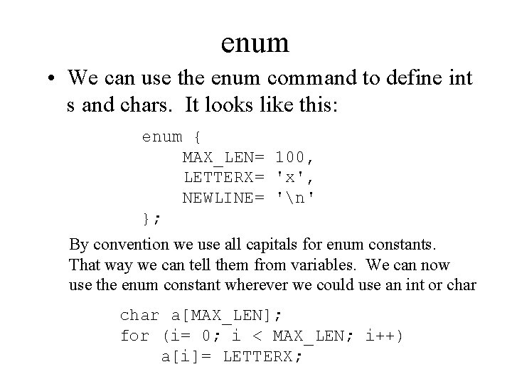 enum • We can use the enum command to define int s and chars.