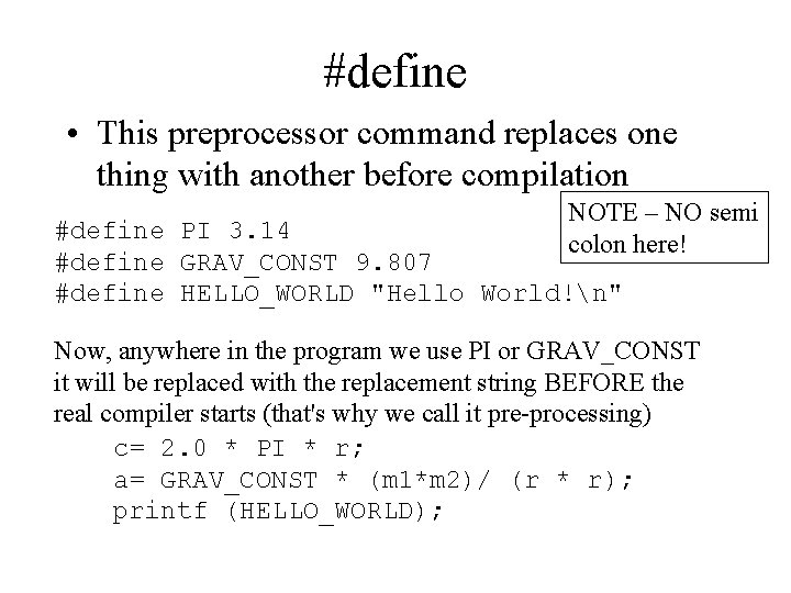 #define • This preprocessor command replaces one thing with another before compilation NOTE –