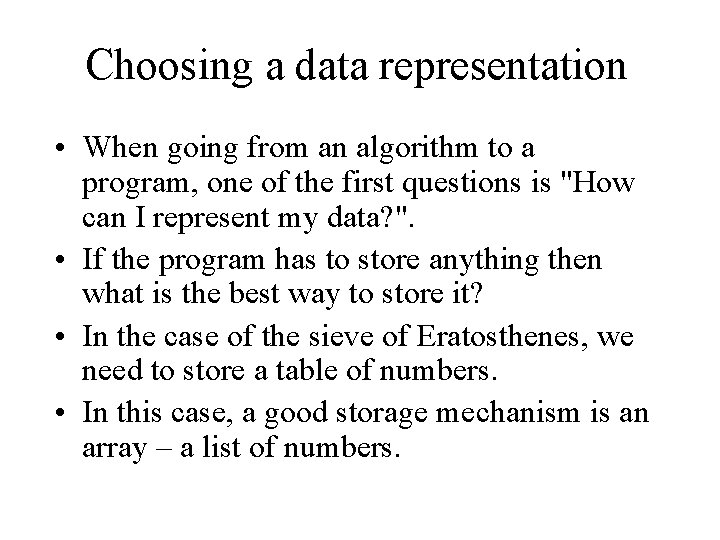Choosing a data representation • When going from an algorithm to a program, one