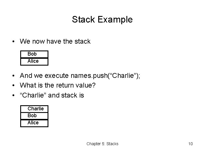 Stack Example • We now have the stack Bob Alice • And we execute