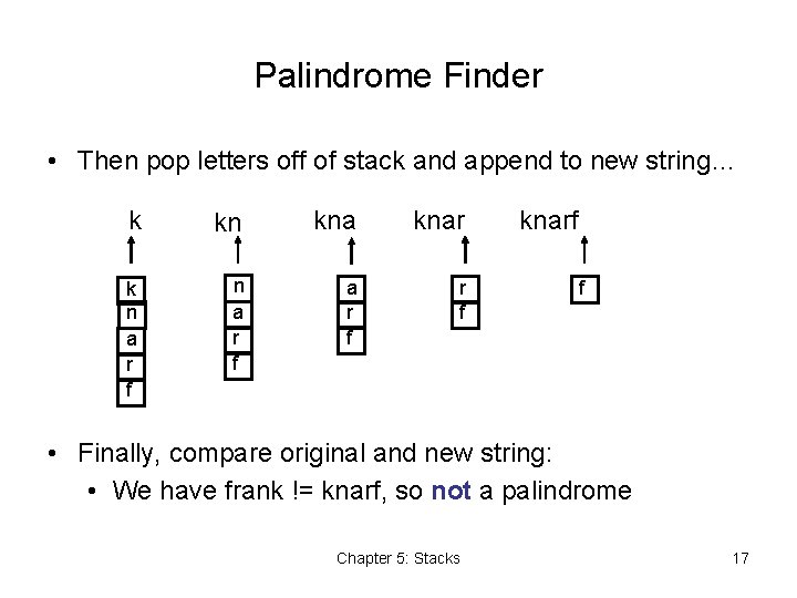 Palindrome Finder • Then pop letters off of stack and append to new string…