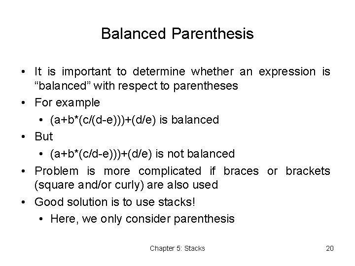 Balanced Parenthesis • It is important to determine whether an expression is “balanced” with