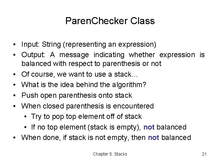 Paren. Checker Class • Input: String (representing an expression) • Output: A message indicating