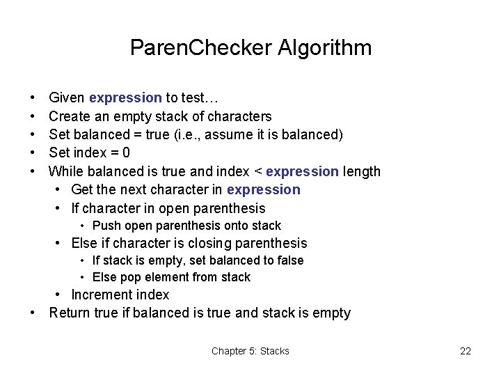 Paren. Checker Algorithm • • • Given expression to test… Create an empty stack