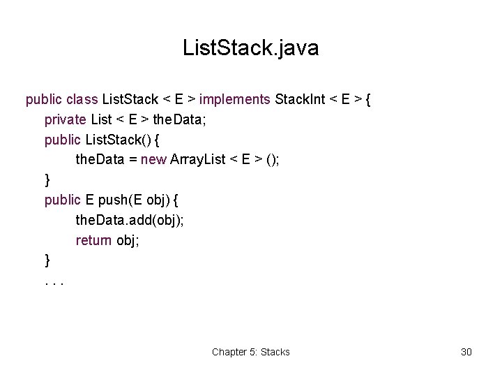 List. Stack. java public class List. Stack < E > implements Stack. Int <