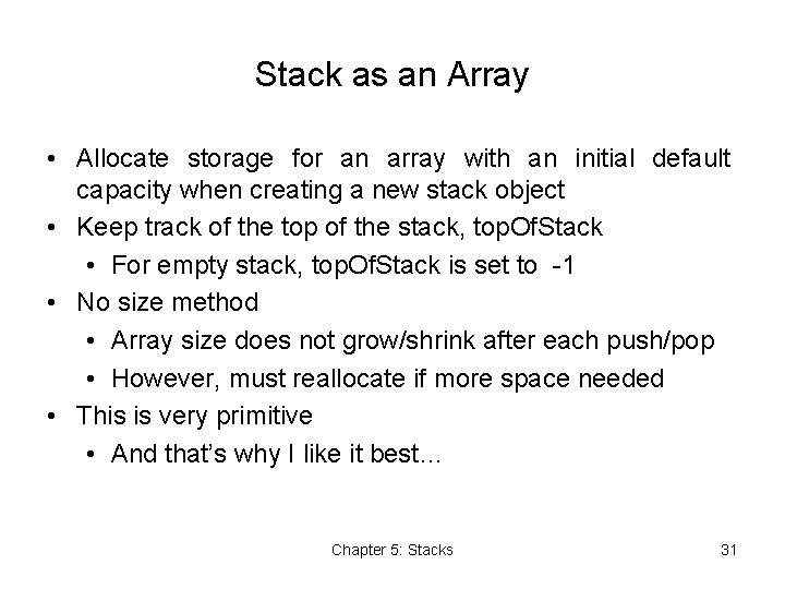 Stack as an Array • Allocate storage for an array with an initial default