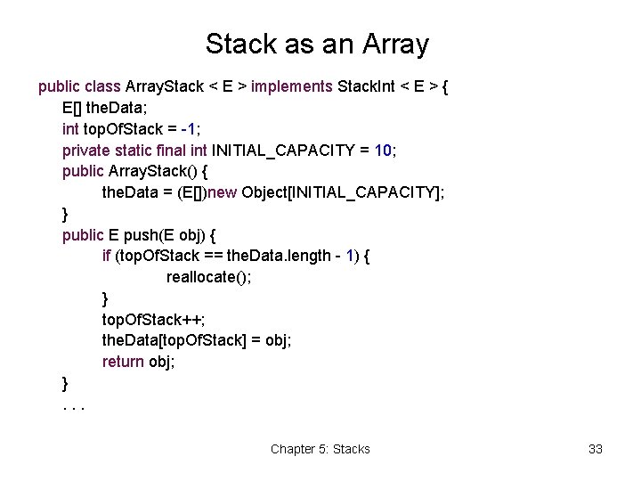 Stack as an Array public class Array. Stack < E > implements Stack. Int