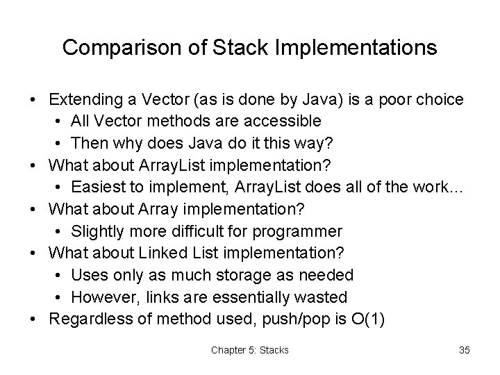 Comparison of Stack Implementations • Extending a Vector (as is done by Java) is