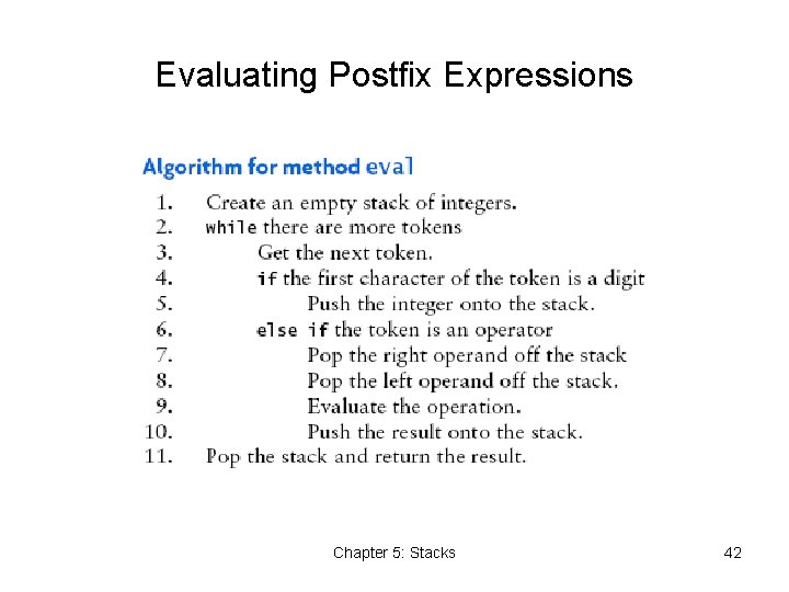 Evaluating Postfix Expressions Chapter 5: Stacks 42 