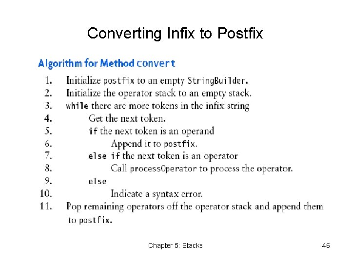Converting Infix to Postfix Chapter 5: Stacks 46 