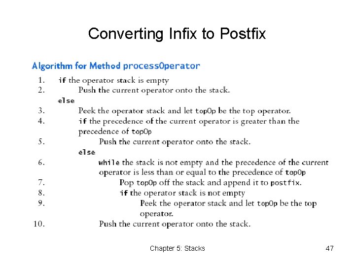 Converting Infix to Postfix Chapter 5: Stacks 47 