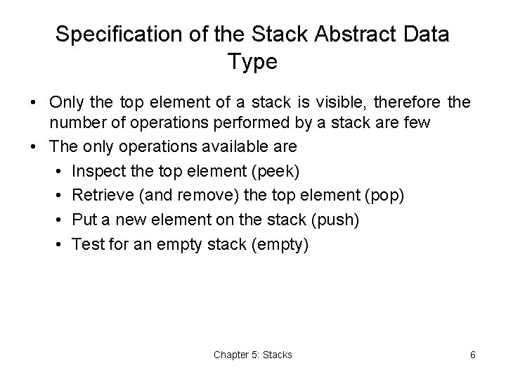 Specification of the Stack Abstract Data Type • Only the top element of a