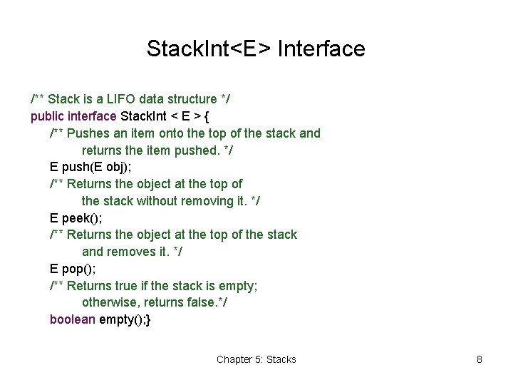 Stack. Int<E> Interface /** Stack is a LIFO data structure */ public interface Stack.