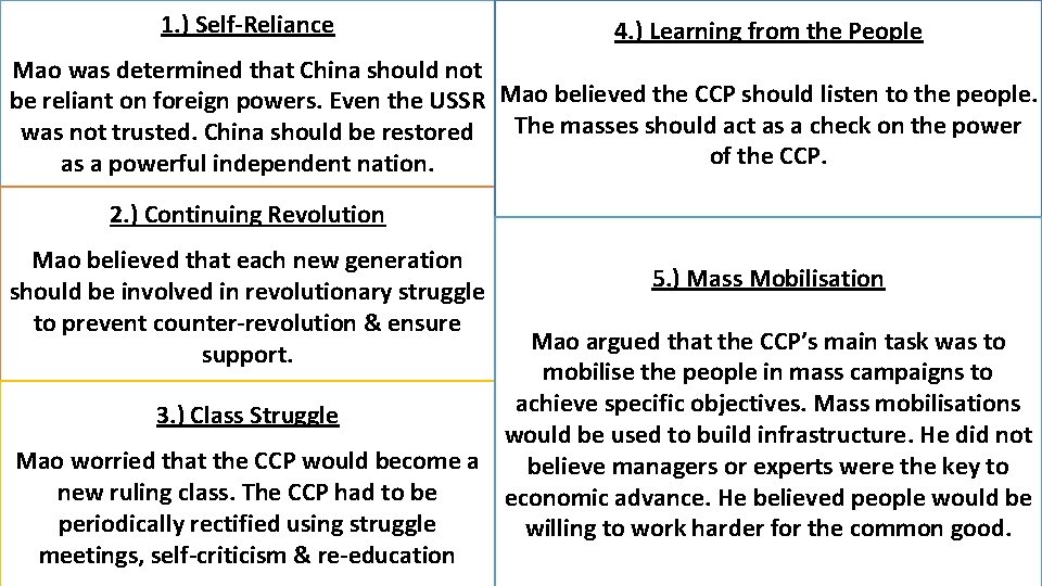 1. ) Self-Reliance 4. ) Learning from the People Mao was determined that China