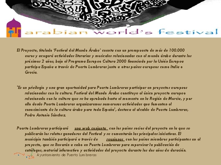 The Municipality of Puerto Lumbreras El Proyecto, titulado ‘Festival del Mundo Árabe’ cuenta con