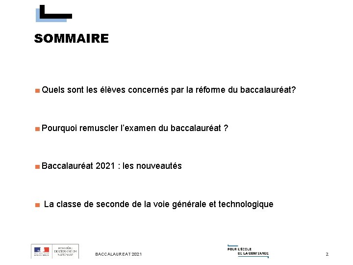 SOMMAIRE ■ Quels sont les élèves concernés par la réforme du baccalauréat? ■ Pourquoi