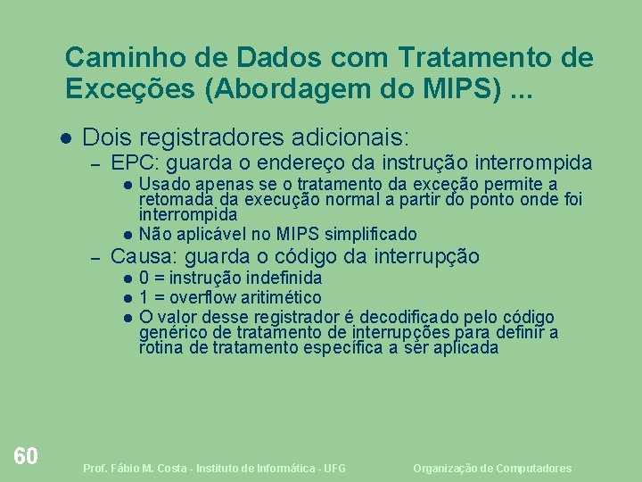 Caminho de Dados com Tratamento de Exceções (Abordagem do MIPS). . . Dois registradores