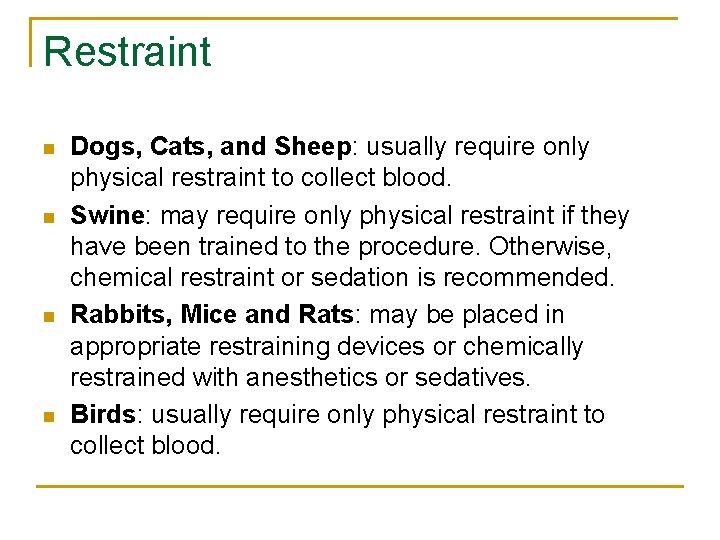 Restraint n n Dogs, Cats, and Sheep: usually require only physical restraint to collect