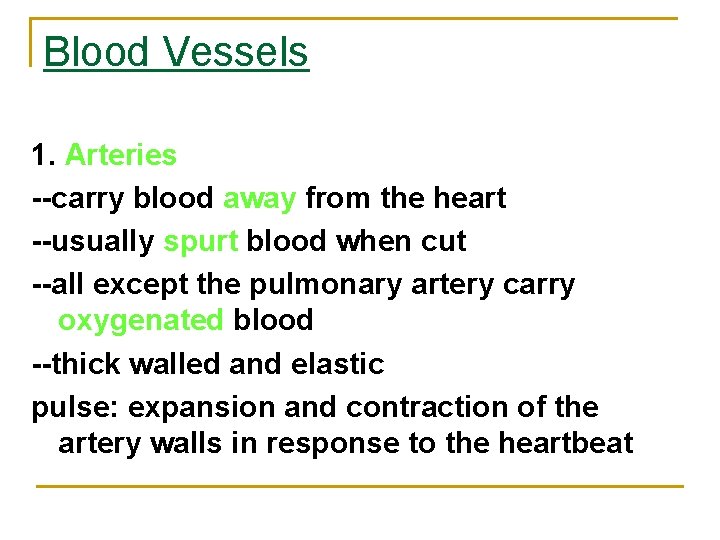 Blood Vessels 1. Arteries --carry blood away from the heart --usually spurt blood when