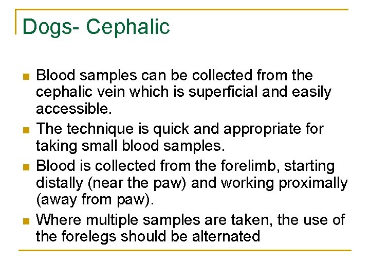 Dogs- Cephalic n n Blood samples can be collected from the cephalic vein which