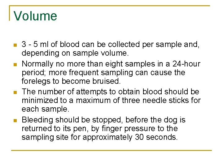 Volume n n 3 - 5 ml of blood can be collected per sample
