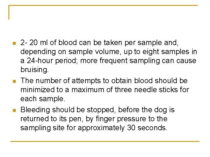 n n n 2 - 20 ml of blood can be taken per sample