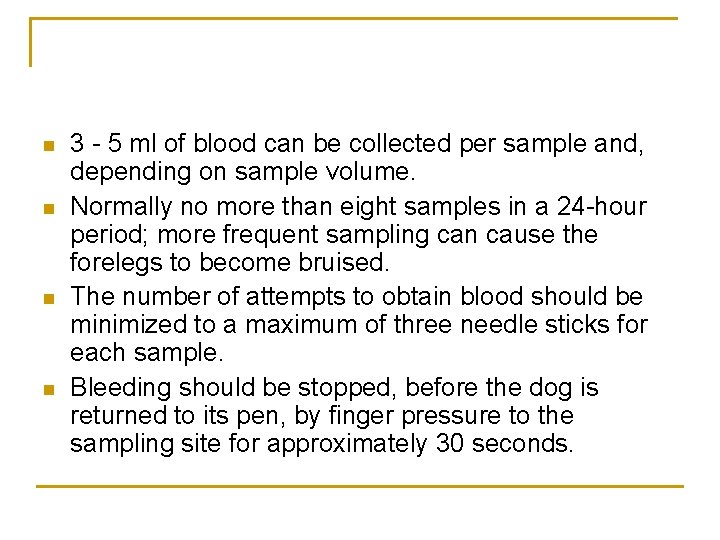 n n 3 - 5 ml of blood can be collected per sample and,