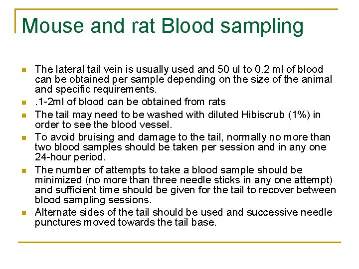 Mouse and rat Blood sampling n n n The lateral tail vein is usually