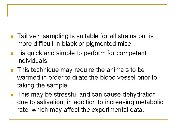 n n Tail vein sampling is suitable for all strains but is more difficult