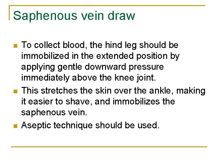 Saphenous vein draw n n n To collect blood, the hind leg should be