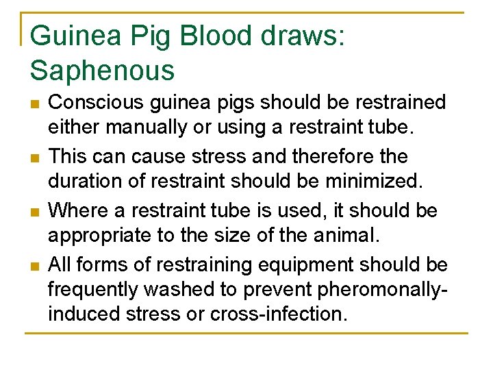 Guinea Pig Blood draws: Saphenous n n Conscious guinea pigs should be restrained either