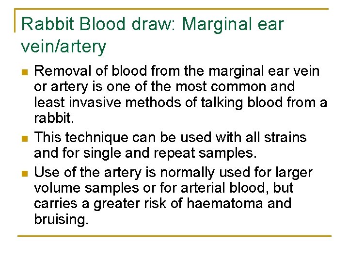 Rabbit Blood draw: Marginal ear vein/artery n n n Removal of blood from the