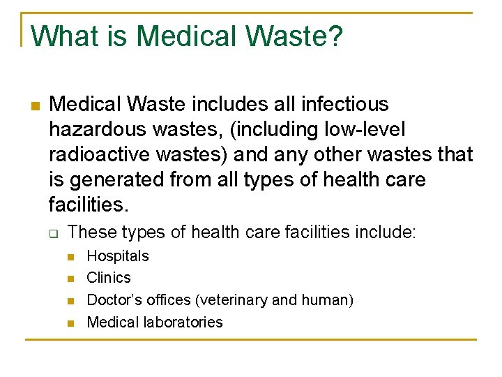 What is Medical Waste? n Medical Waste includes all infectious hazardous wastes, (including low-level