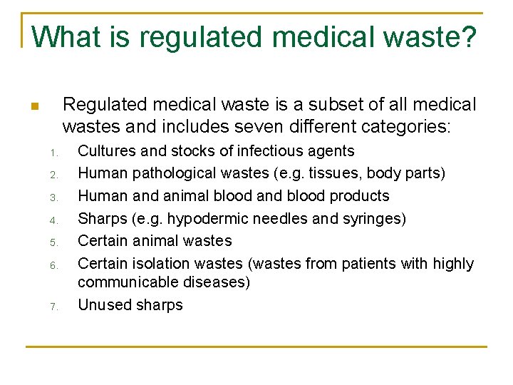 What is regulated medical waste? Regulated medical waste is a subset of all medical