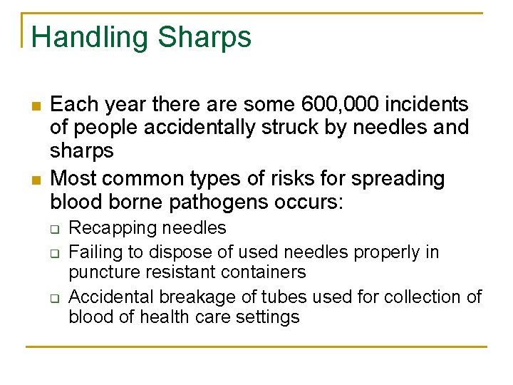 Handling Sharps n n Each year there are some 600, 000 incidents of people