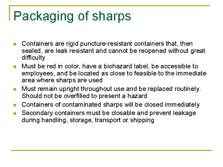 Packaging of sharps n n n Containers are rigid puncture-resistant containers that, then sealed,