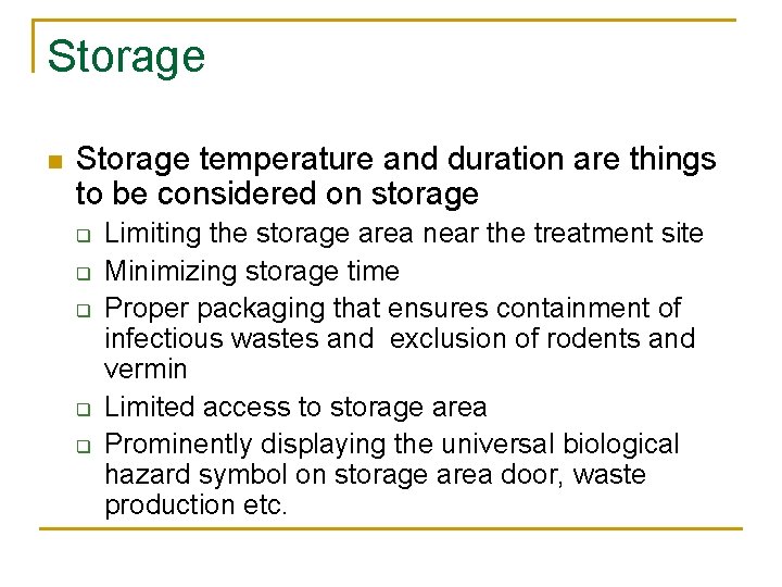 Storage n Storage temperature and duration are things to be considered on storage q