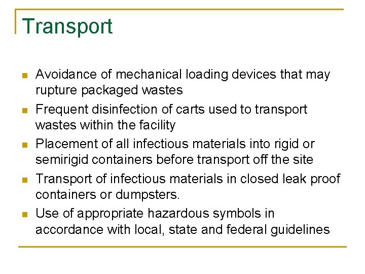 Transport n n n Avoidance of mechanical loading devices that may rupture packaged wastes