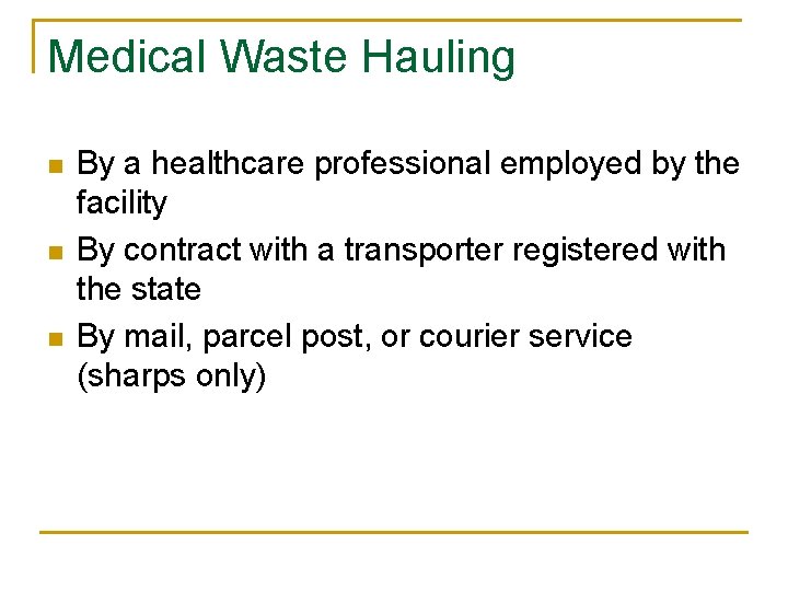 Medical Waste Hauling n n n By a healthcare professional employed by the facility