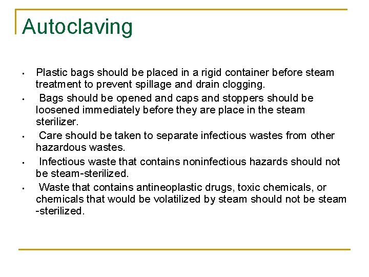 Autoclaving • • • Plastic bags should be placed in a rigid container before