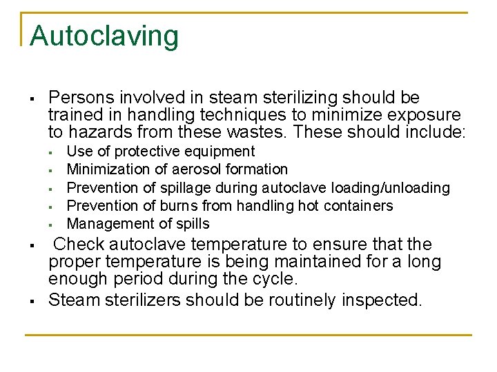 Autoclaving § Persons involved in steam sterilizing should be trained in handling techniques to