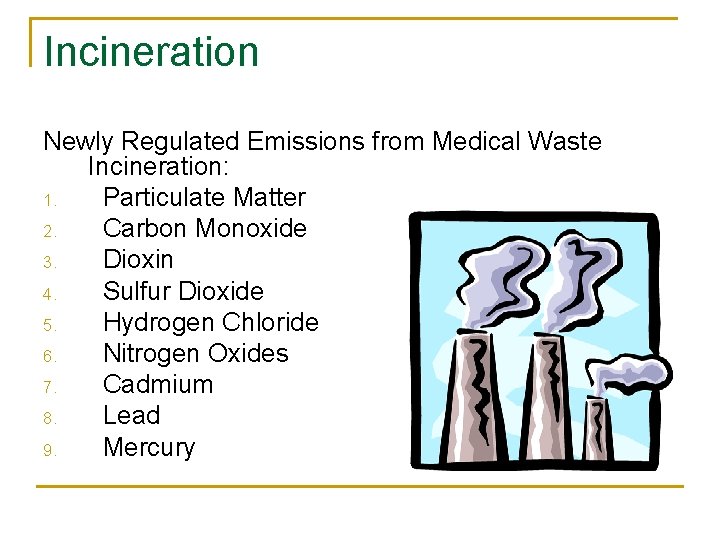 Incineration Newly Regulated Emissions from Medical Waste Incineration: 1. Particulate Matter 2. Carbon Monoxide