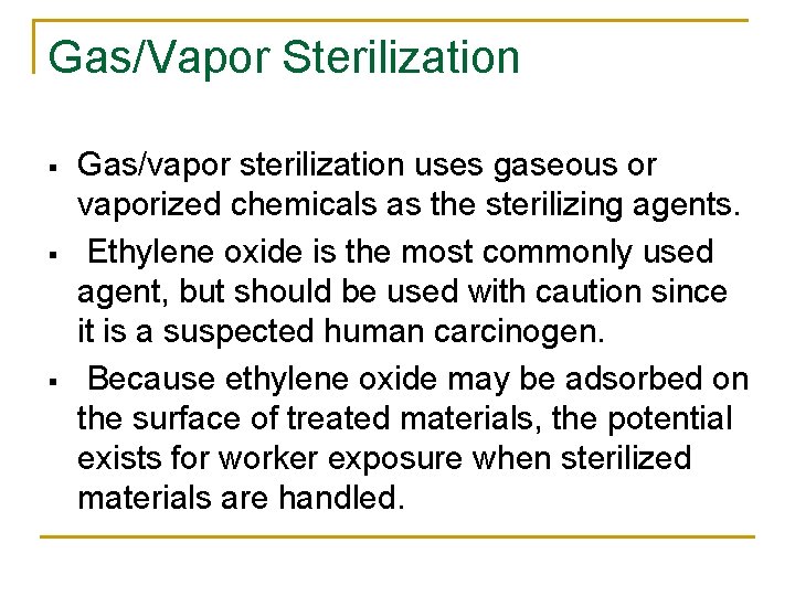Gas/Vapor Sterilization § § § Gas/vapor sterilization uses gaseous or vaporized chemicals as the