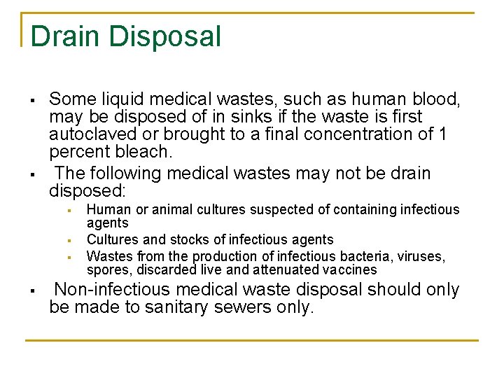 Drain Disposal § § Some liquid medical wastes, such as human blood, may be