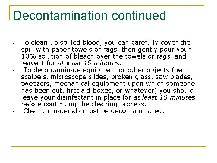 Decontamination continued § § § To clean up spilled blood, you can carefully cover