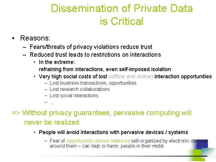 Dissemination of Private Data is Critical • Reasons: – Fears/threats of privacy violations reduce