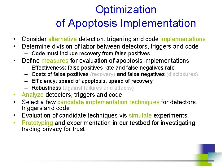 Optimization of Apoptosis Implementation • Consider alternative detection, trigerring and code implementations • Determine