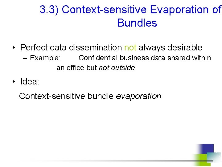 3. 3) Context-sensitive Evaporation of Bundles • Perfect data dissemination not always desirable –