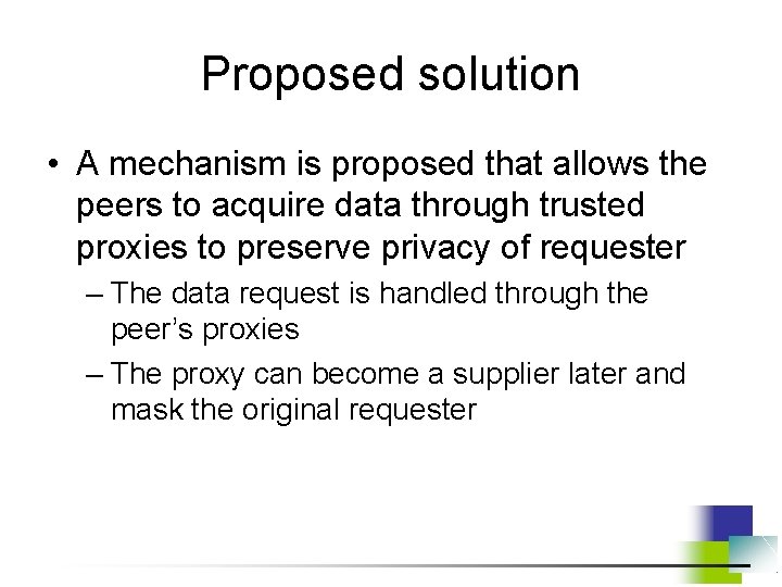 Proposed solution • A mechanism is proposed that allows the peers to acquire data